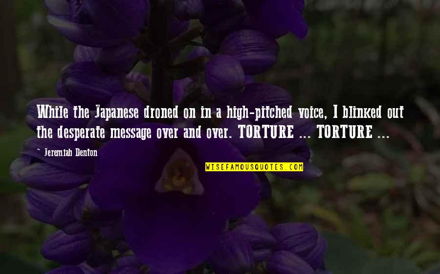 Denton's Quotes By Jeremiah Denton: While the Japanese droned on in a high-pitched Denton's Quotes By Jeremiah Denton: While the Japanese droned on in a high-pitched