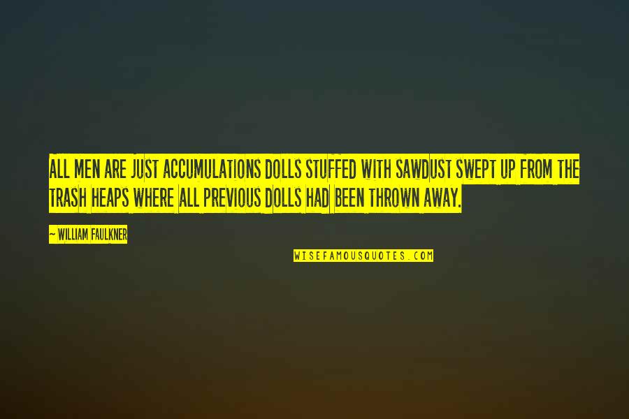 Dentrassi Quotes By William Faulkner: All men are just accumulations dolls stuffed with