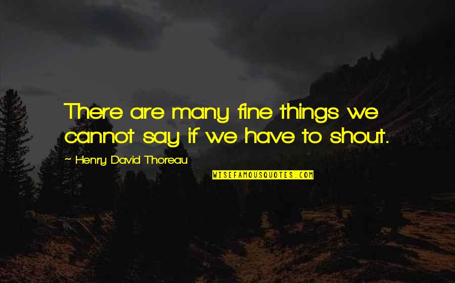 Denuit Funerarium Quotes By Henry David Thoreau: There are many fine things we cannot say Denuit Funerarium Quotes By Henry David Thoreau: There are many fine things we cannot say