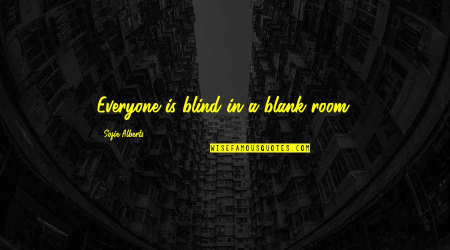 Denunciando Cr Quotes By Sofie Alberts: Everyone is blind in a blank room.