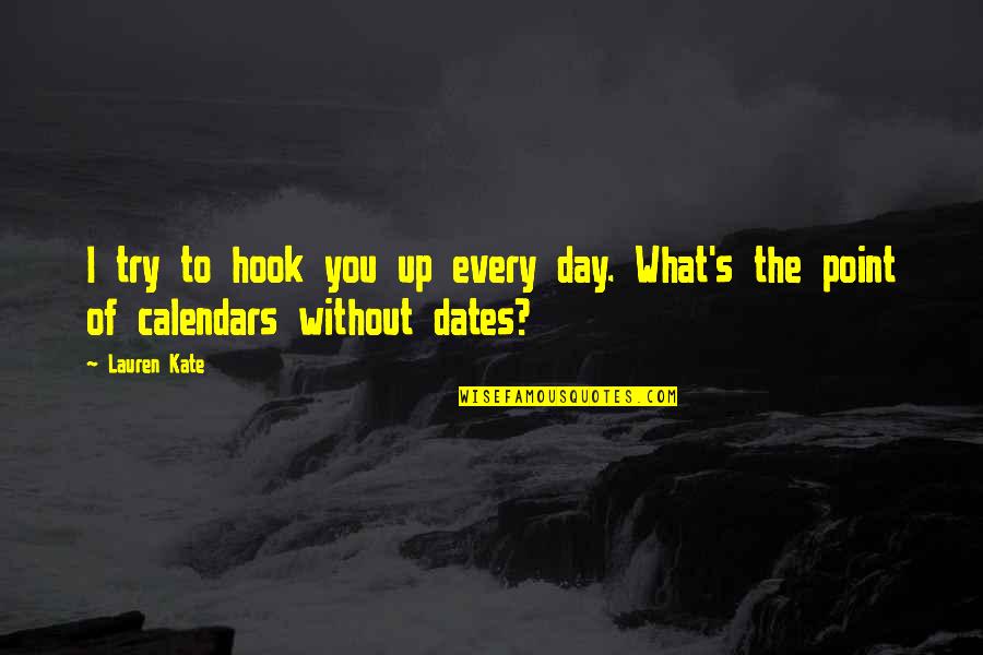 Denunciando Estafadores Quotes By Lauren Kate: I try to hook you up every day.