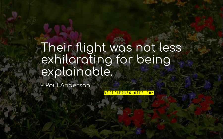 Denunciando Sofia Quotes By Poul Anderson: Their flight was not less exhilarating for being Denunciando Sofia Quotes By Poul Anderson: Their flight was not less exhilarating for being