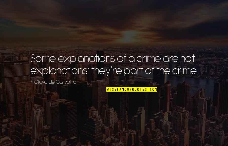 Denwortle Quotes By Olavo De Carvalho: Some explanations of a crime are not explanations: