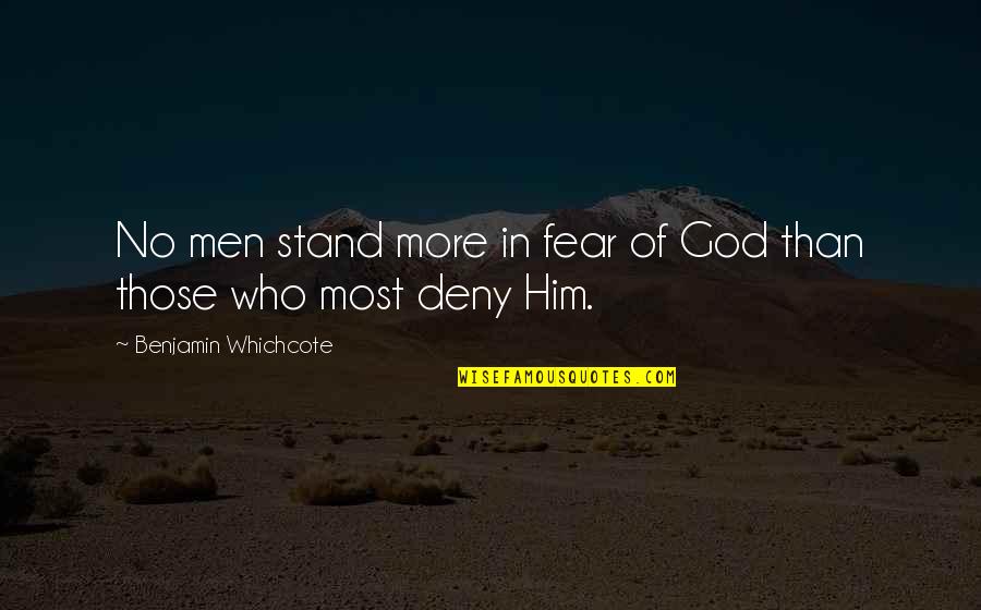 Deny God Quotes By Benjamin Whichcote: No men stand more in fear of God