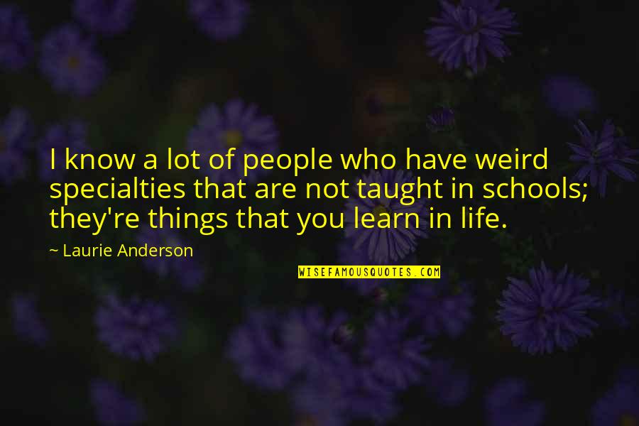 Deny Nothing Quotes By Laurie Anderson: I know a lot of people who have