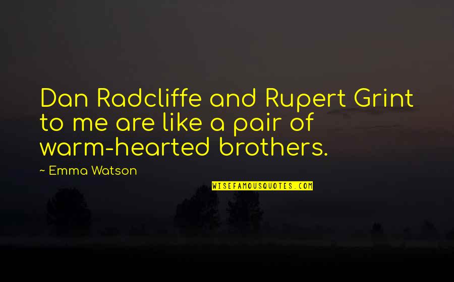 Deny The Fallen Quotes By Emma Watson: Dan Radcliffe and Rupert Grint to me are