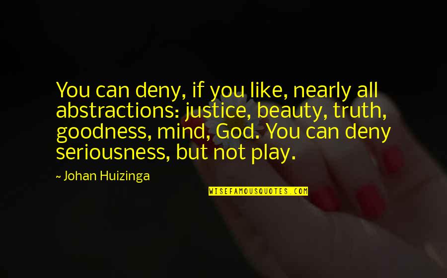 Deny The Truth Quotes By Johan Huizinga: You can deny, if you like, nearly all