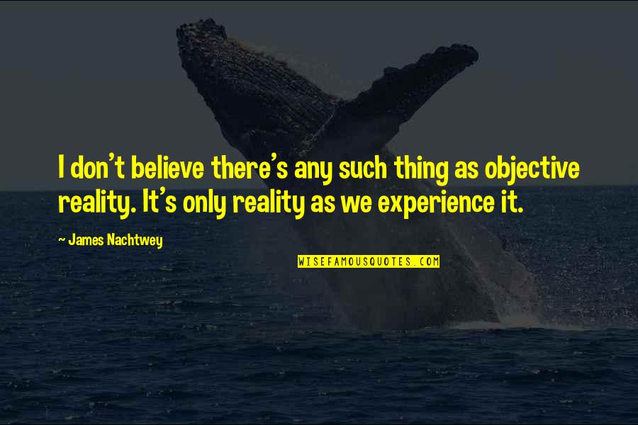 Deny Your Feelings Quotes By James Nachtwey: I don't believe there's any such thing as Deny Your Feelings Quotes By James Nachtwey: I don't believe there's any such thing as