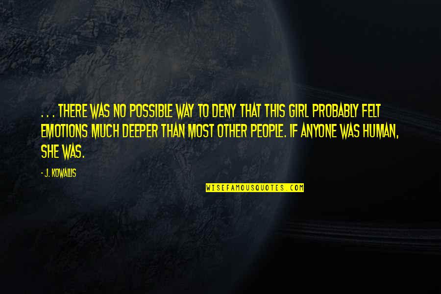 Deny'd Quotes By J. Kowallis: . . . there was no possible way Deny'd Quotes By J. Kowallis: . . . there was no possible way
