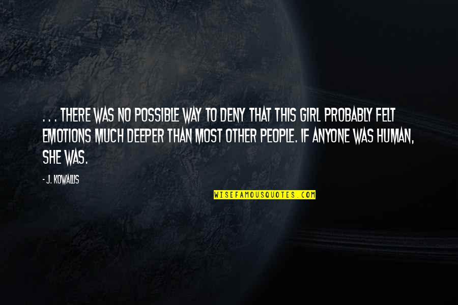 Deny'dto Quotes By J. Kowallis: . . . there was no possible way