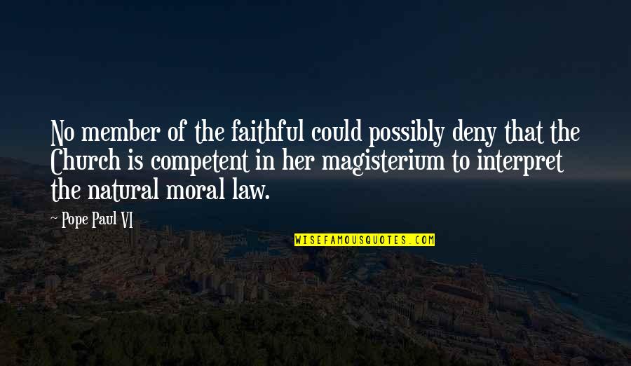 Deny'dto Quotes By Pope Paul VI: No member of the faithful could possibly deny