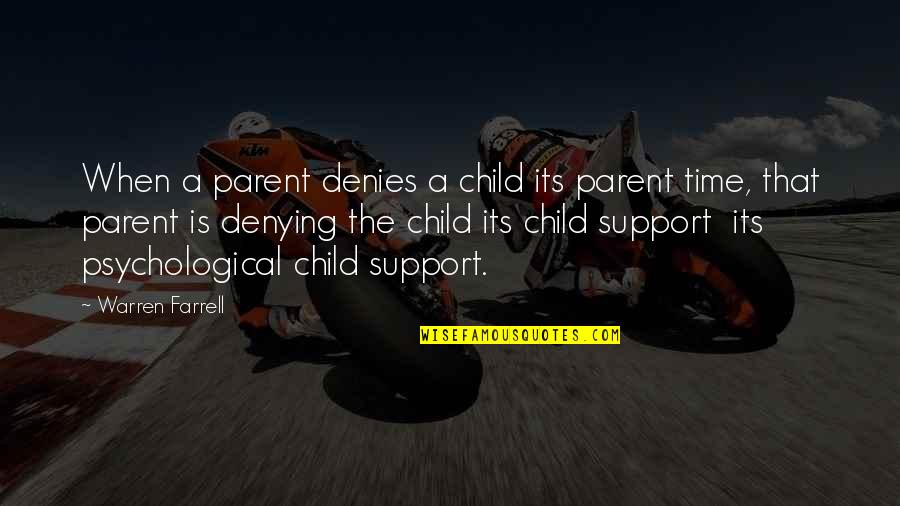 Denying Your Child Quotes By Warren Farrell: When a parent denies a child its parent