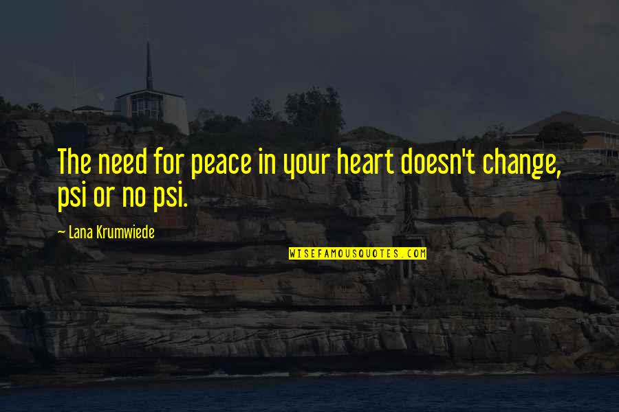 Denying Yourself Quotes By Lana Krumwiede: The need for peace in your heart doesn't