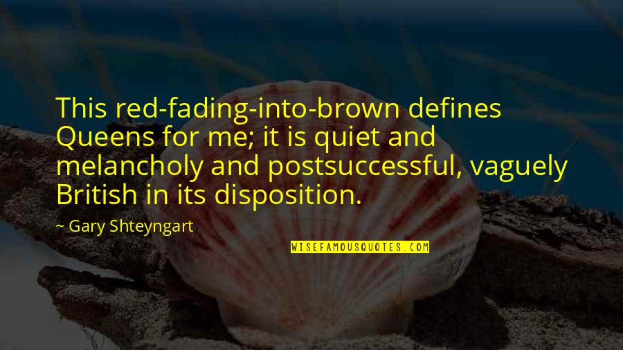 Denys Finch Hatton Quotes By Gary Shteyngart: This red-fading-into-brown defines Queens for me; it is Denys Finch Hatton Quotes By Gary Shteyngart: This red-fading-into-brown defines Queens for me; it is