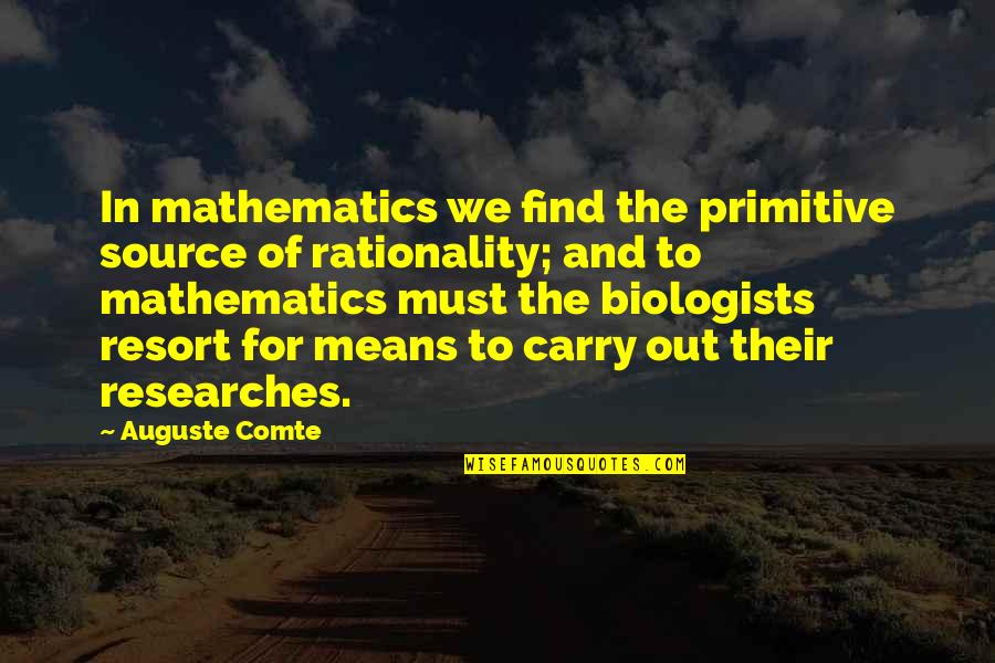 Denyss Mcknight Quotes By Auguste Comte: In mathematics we find the primitive source of