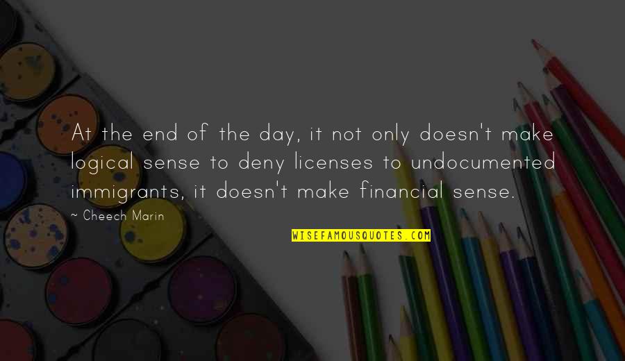 Deny'st Quotes By Cheech Marin: At the end of the day, it not