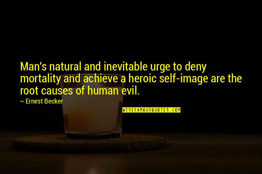 Deny'st Quotes By Ernest Becker: Man's natural and inevitable urge to deny mortality