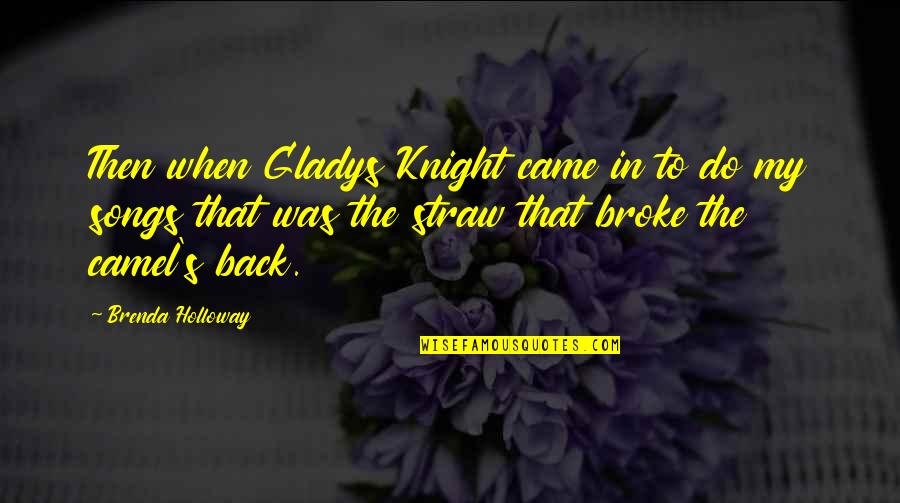 Denyta Quotes By Brenda Holloway: Then when Gladys Knight came in to do Denyta Quotes By Brenda Holloway: Then when Gladys Knight came in to do