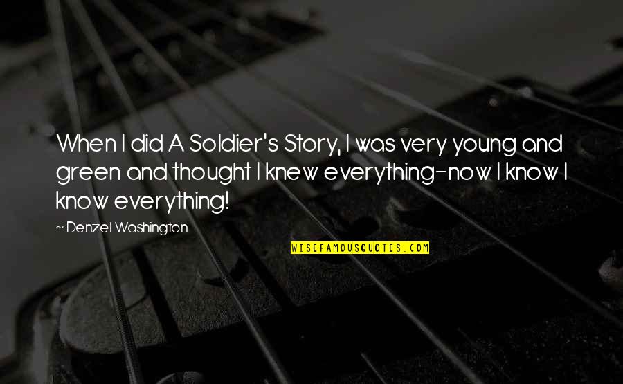 Denzel Quotes By Denzel Washington: When I did A Soldier's Story, I was