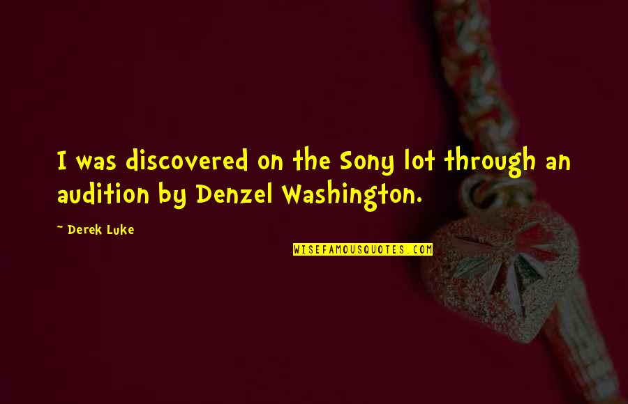 Denzel Quotes By Derek Luke: I was discovered on the Sony lot through