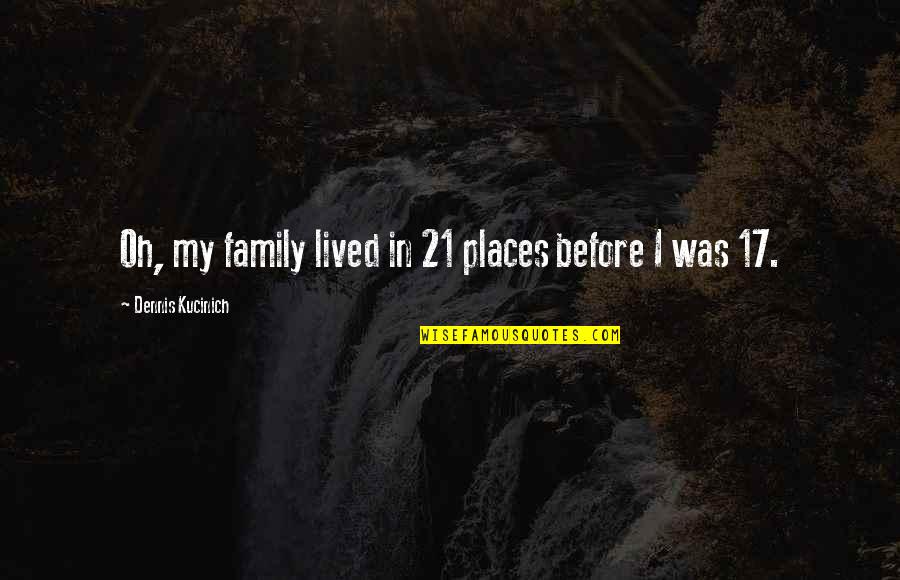 Denzel Washington 2 Guns Quotes By Dennis Kucinich: Oh, my family lived in 21 places before