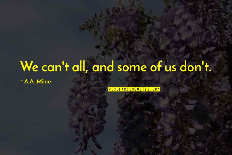 Denzel Washington Memorable Quotes By A.A. Milne: We can't all, and some of us don't. Denzel Washington Memorable Quotes By A.A. Milne: We can't all, and some of us don't.