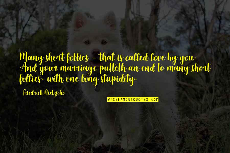 Denzell Ward Quotes By Friedrich Nietzsche: Many short follies - that is called love Denzell Ward Quotes By Friedrich Nietzsche: Many short follies - that is called love