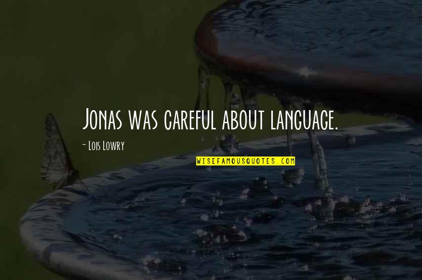 Denzell Williams Quotes By Lois Lowry: Jonas was careful about language.