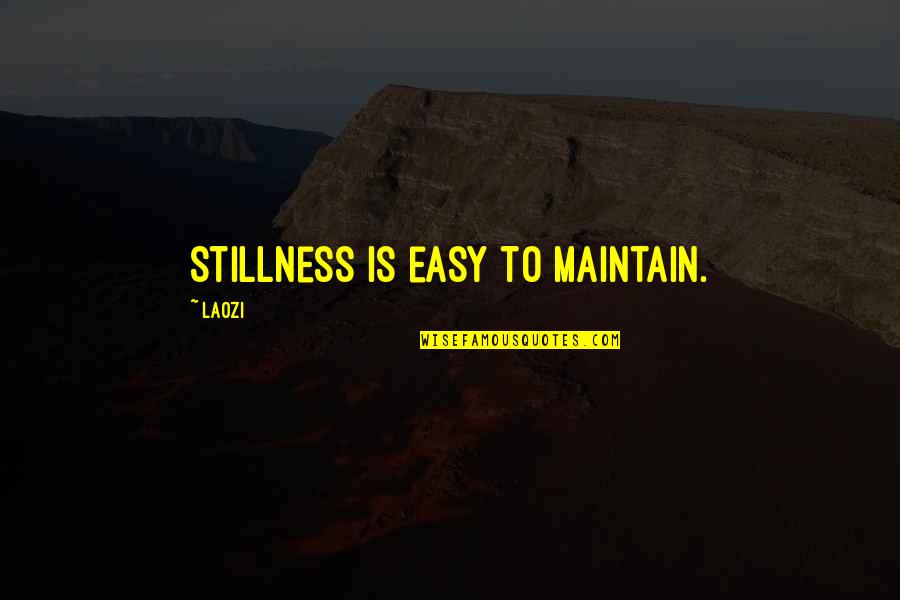 Denzil Dexter Quotes By Laozi: Stillness is easy to maintain.