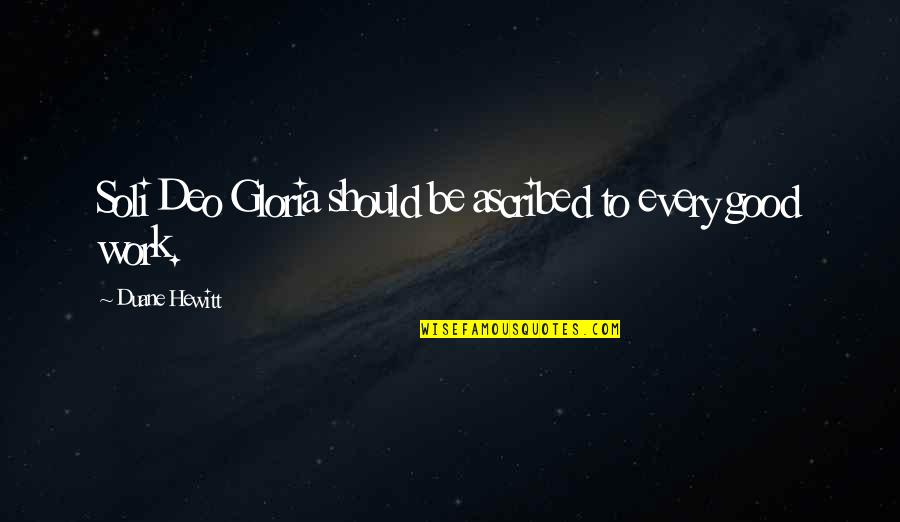 Deo Quotes By Duane Hewitt: Soli Deo Gloria should be ascribed to every