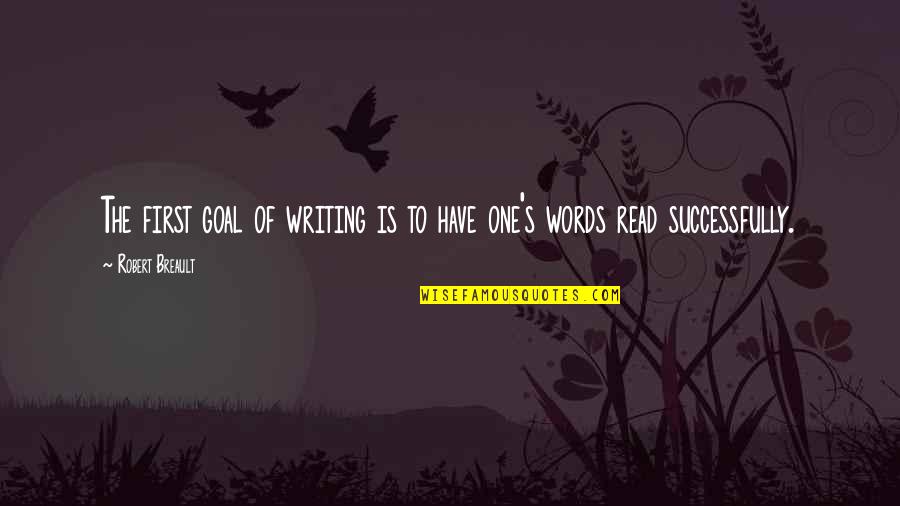 Deo Quotes By Robert Breault: The first goal of writing is to have