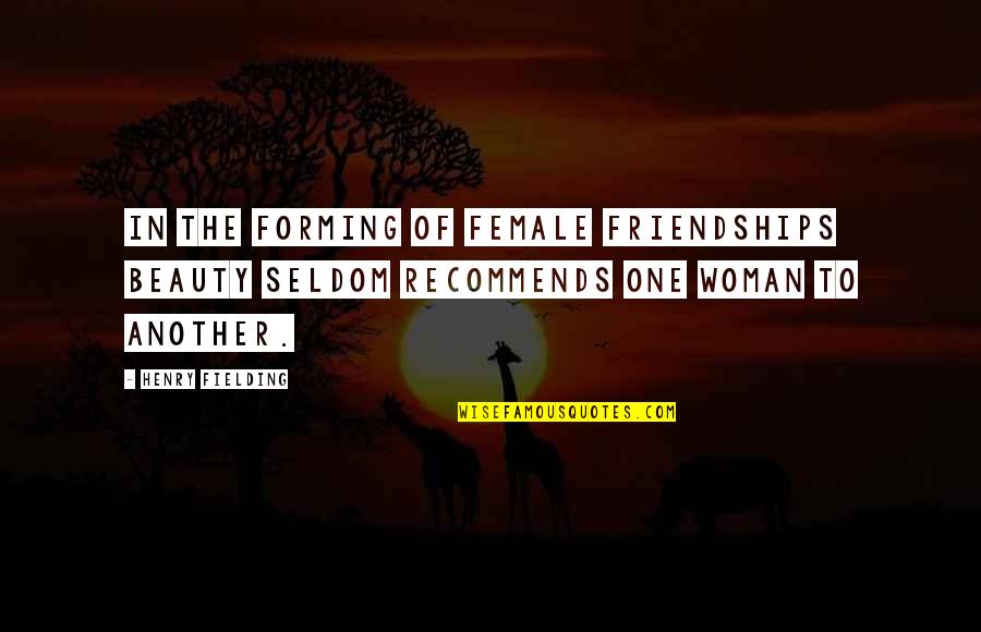 Deodato Super Quotes By Henry Fielding: In the forming of female friendships beauty seldom Deodato Super Quotes By Henry Fielding: In the forming of female friendships beauty seldom
