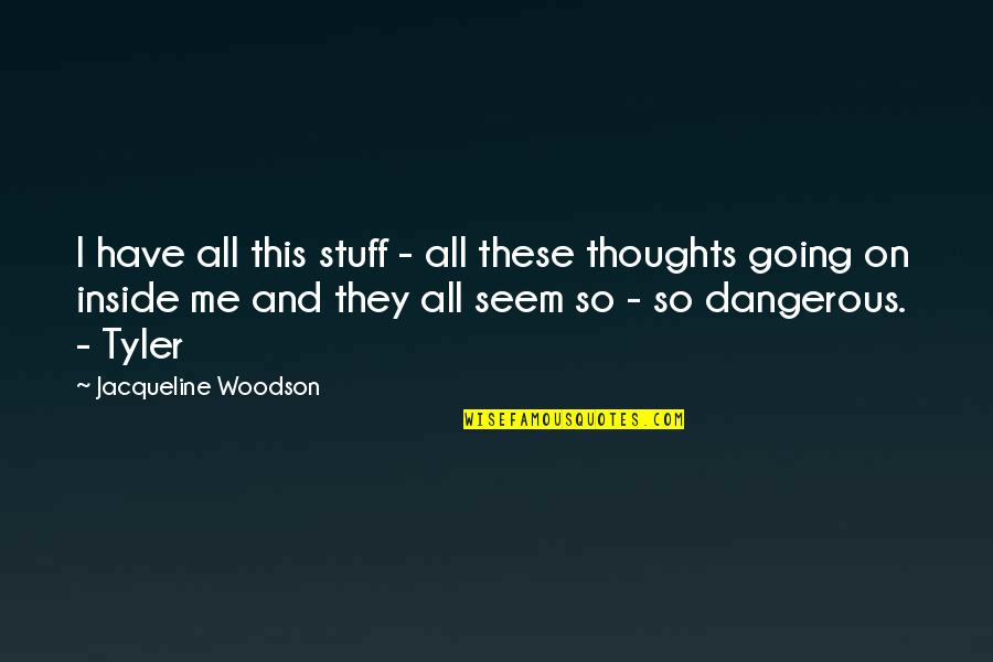 Deodorizing Dishwasher Quotes By Jacqueline Woodson: I have all this stuff - all these Deodorizing Dishwasher Quotes By Jacqueline Woodson: I have all this stuff - all these
