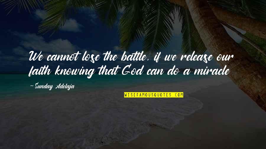 Deogracias Rosario Quotes By Sunday Adelaja: We cannot lose the battle, if we release Deogracias Rosario Quotes By Sunday Adelaja: We cannot lose the battle, if we release