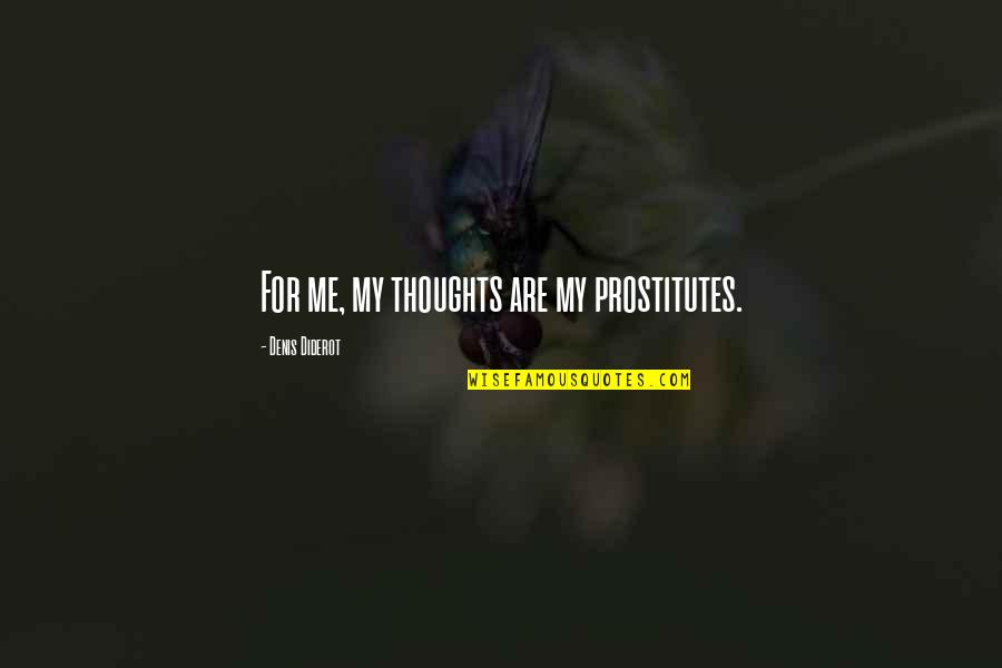 Deomon Tools Quotes By Denis Diderot: For me, my thoughts are my prostitutes. Deomon Tools Quotes By Denis Diderot: For me, my thoughts are my prostitutes.
