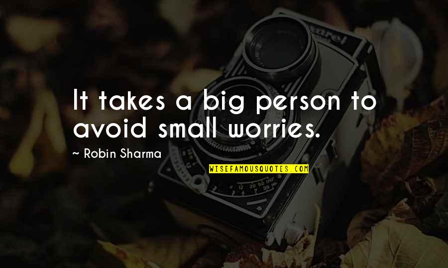 Deonda Smith Quotes By Robin Sharma: It takes a big person to avoid small