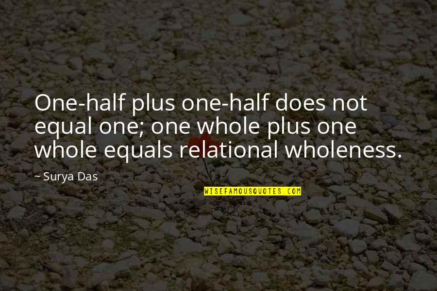 Deone Buchanan Quotes By Surya Das: One-half plus one-half does not equal one; one