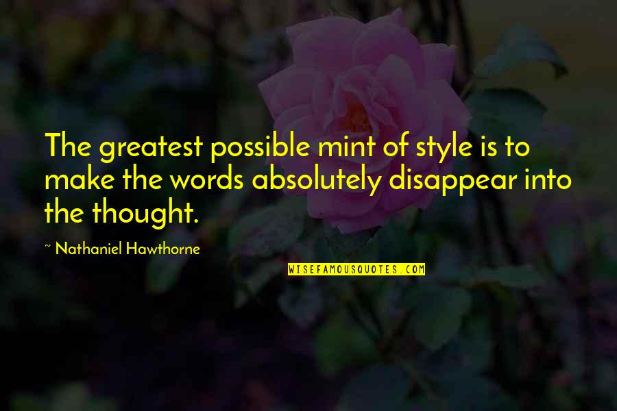 Deontological Perspective Quotes By Nathaniel Hawthorne: The greatest possible mint of style is to Deontological Perspective Quotes By Nathaniel Hawthorne: The greatest possible mint of style is to