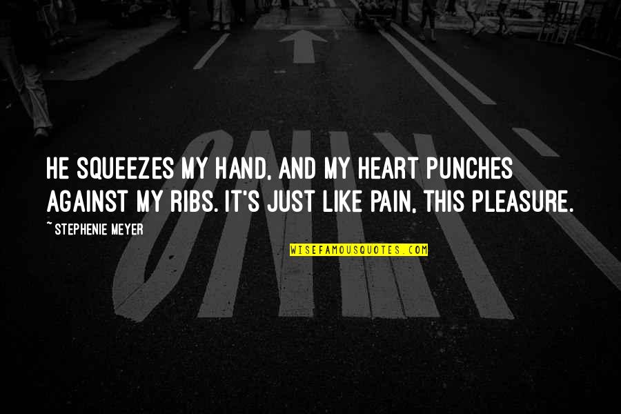Deontological Perspective Quotes By Stephenie Meyer: He squeezes my hand, and my heart punches Deontological Perspective Quotes By Stephenie Meyer: He squeezes my hand, and my heart punches