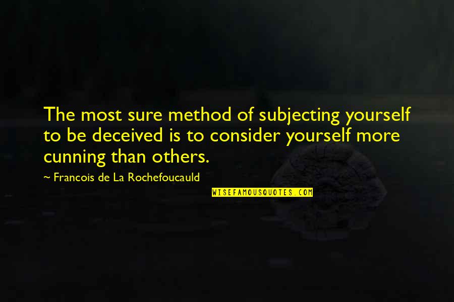 Deossie Giants Quotes By Francois De La Rochefoucauld: The most sure method of subjecting yourself to