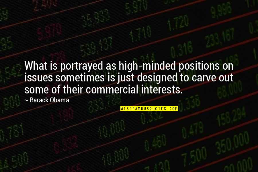 Deoudezandgroeve Quotes By Barack Obama: What is portrayed as high-minded positions on issues