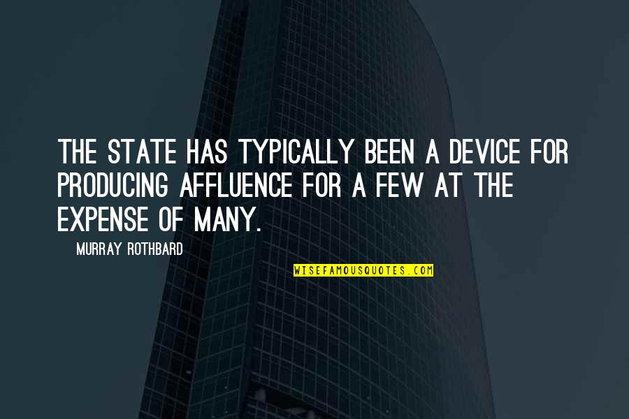 Dep Quotes By Murray Rothbard: The state has typically been a device for Dep Quotes By Murray Rothbard: The state has typically been a device for