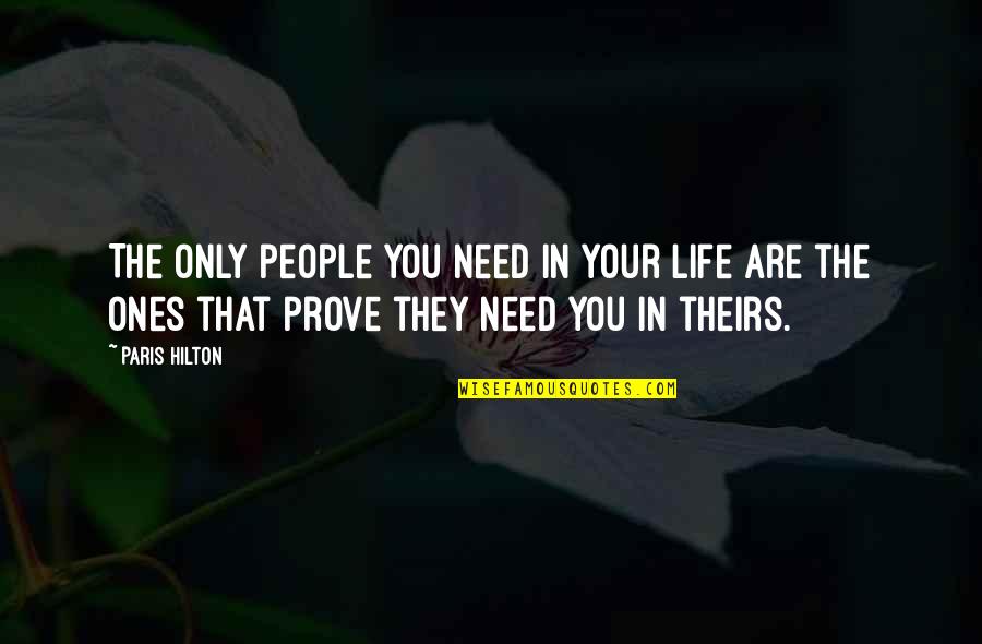 Depadua Md Quotes By Paris Hilton: The only people you need in your life Depadua Md Quotes By Paris Hilton: The only people you need in your life
