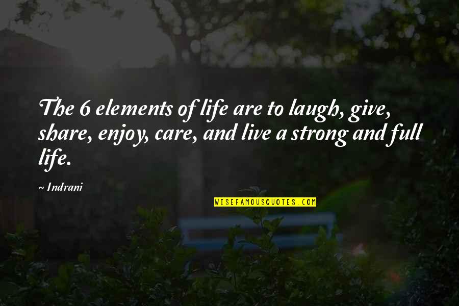 Depair Quotes By Indrani: The 6 elements of life are to laugh,