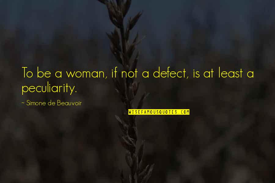 Depair Quotes By Simone De Beauvoir: To be a woman, if not a defect,