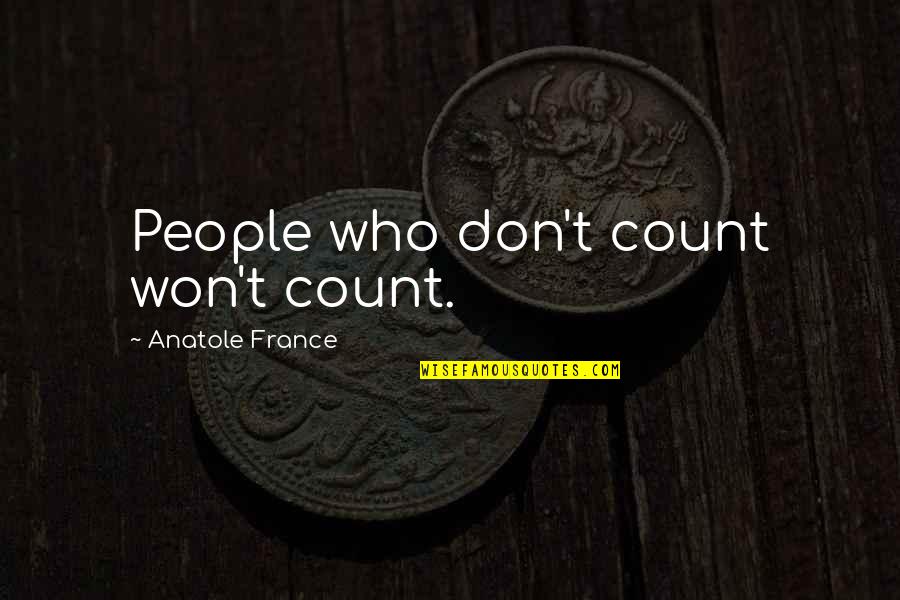 Depaola Books Quotes By Anatole France: People who don't count won't count.