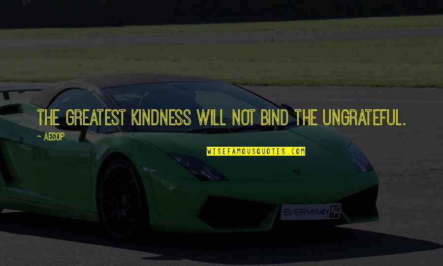 Depaola Quotes By Aesop: The greatest kindness will not bind the ungrateful.