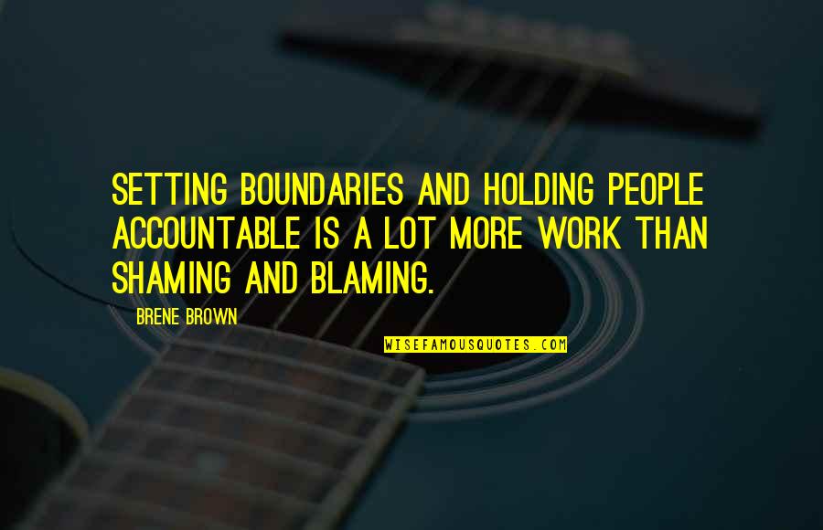 Deparasitant Quotes By Brene Brown: Setting boundaries and holding people accountable is a