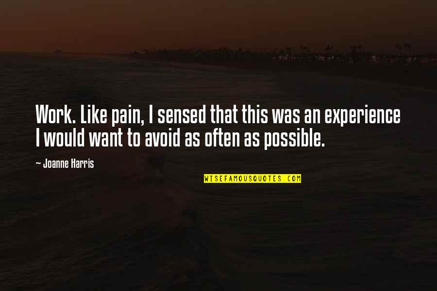 Deparer Quotes By Joanne Harris: Work. Like pain, I sensed that this was Deparer Quotes By Joanne Harris: Work. Like pain, I sensed that this was