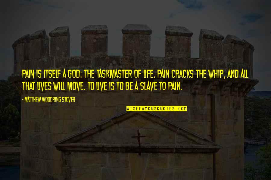 Depargne Quotes By Matthew Woodring Stover: Pain is itself a god: the taskmaster of